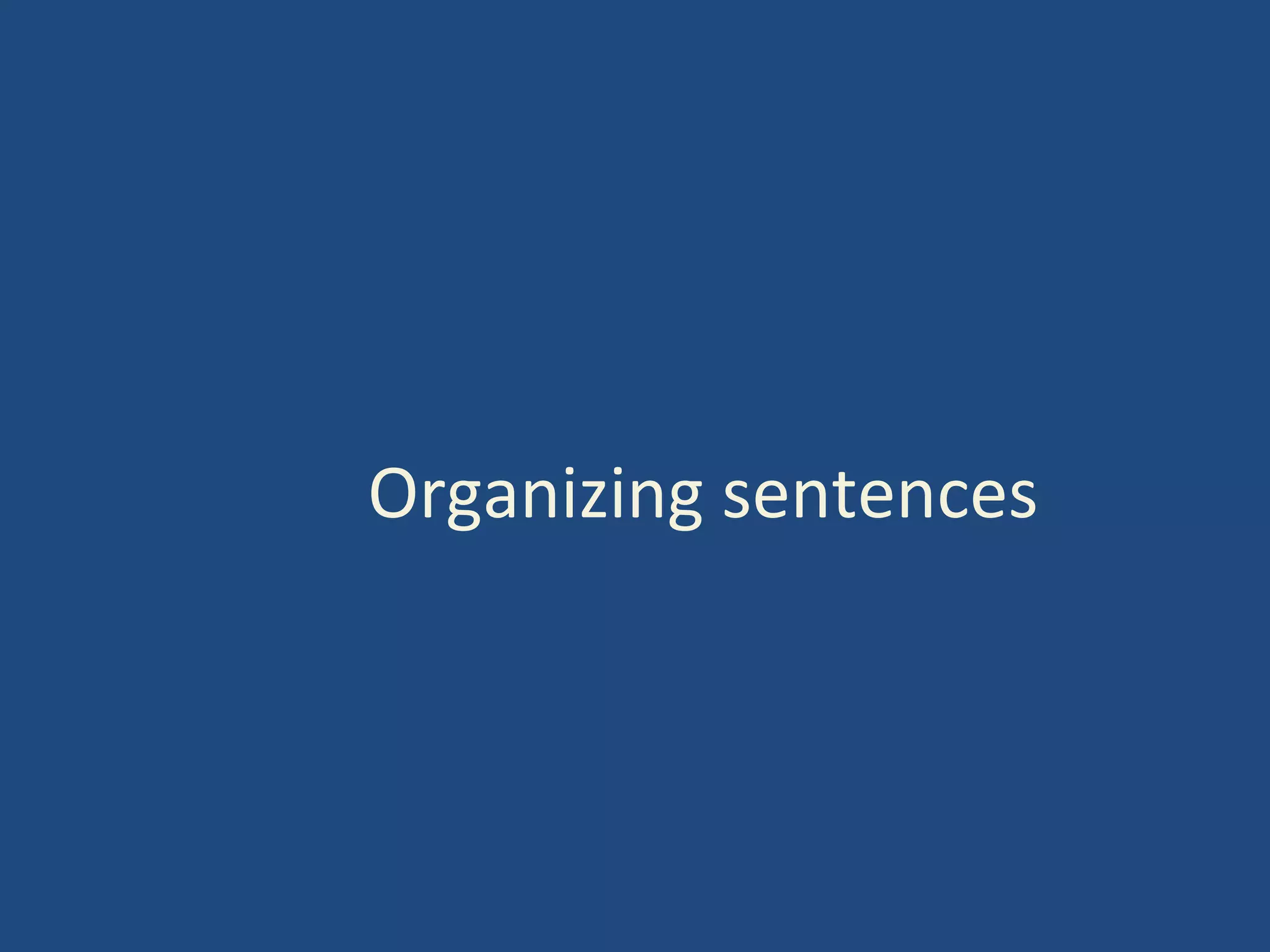 Organizing sentences
 