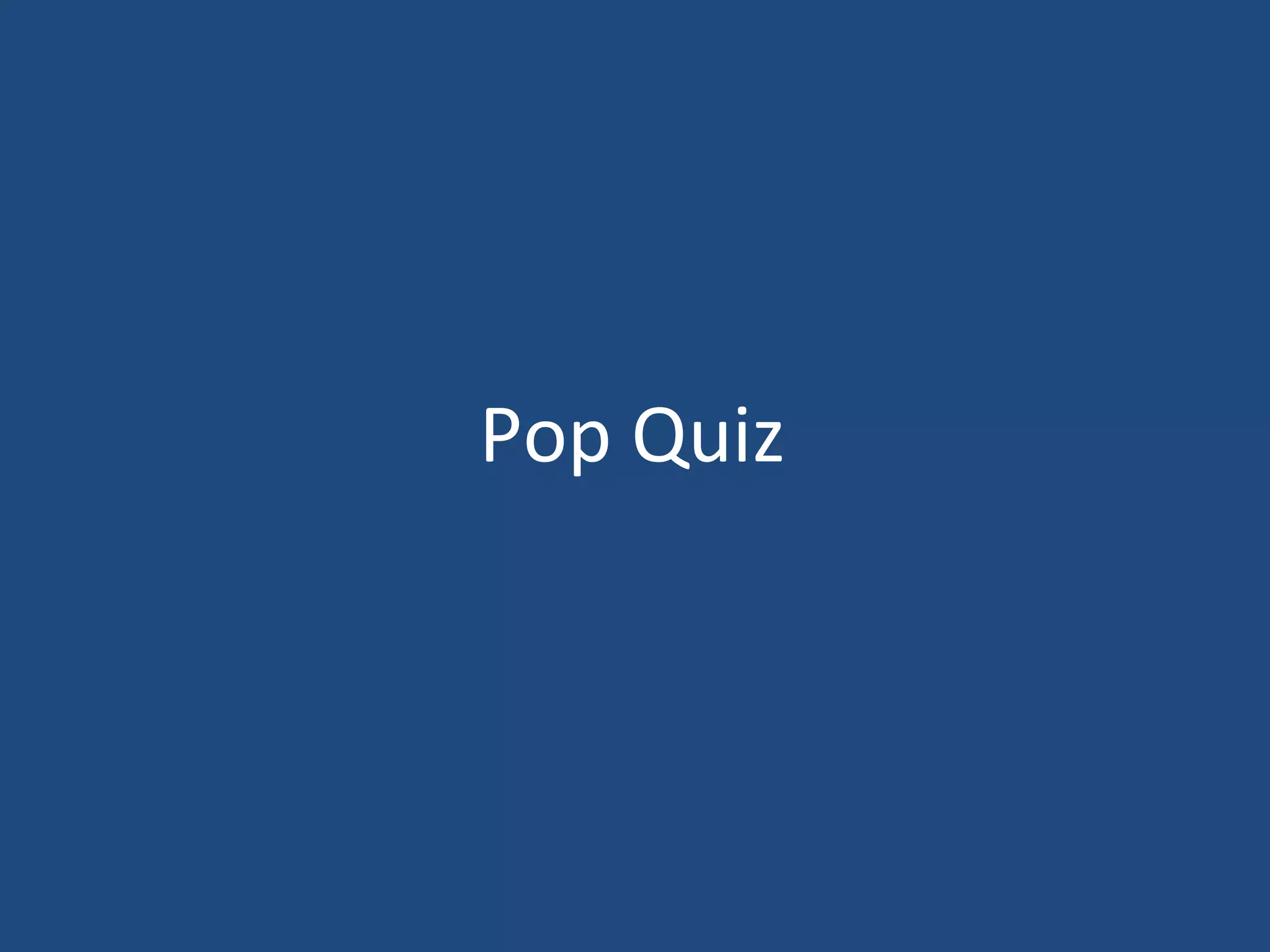 Pop Quiz
 