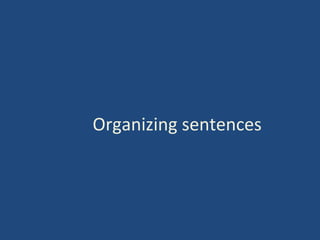 Organizing sentences
 