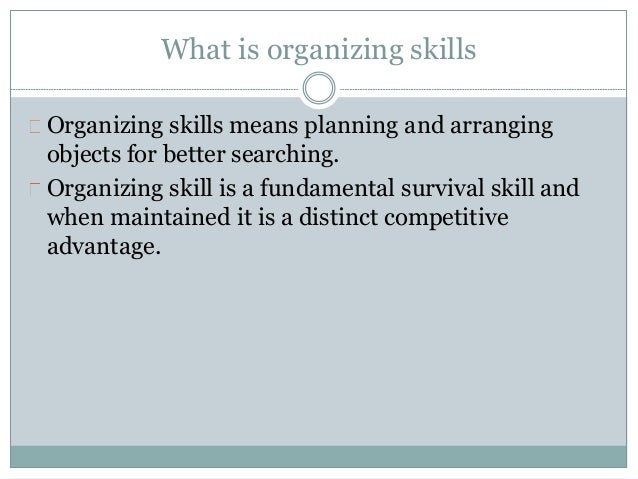 organizing skills organizing skills