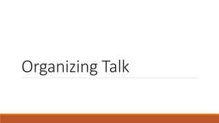 Organizing Talk
 
