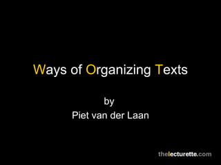 W ays of  O rganizing  T exts by  Piet van der Laan 