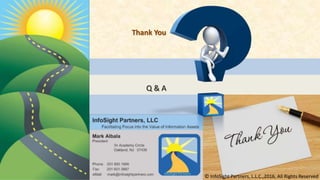 © InfoSight Partners, L.L.C.,2016, All Rights Reserved
Q & A
© InfoSight Partners, L.L.C.,2016, All Rights Reserved
Thank You
 