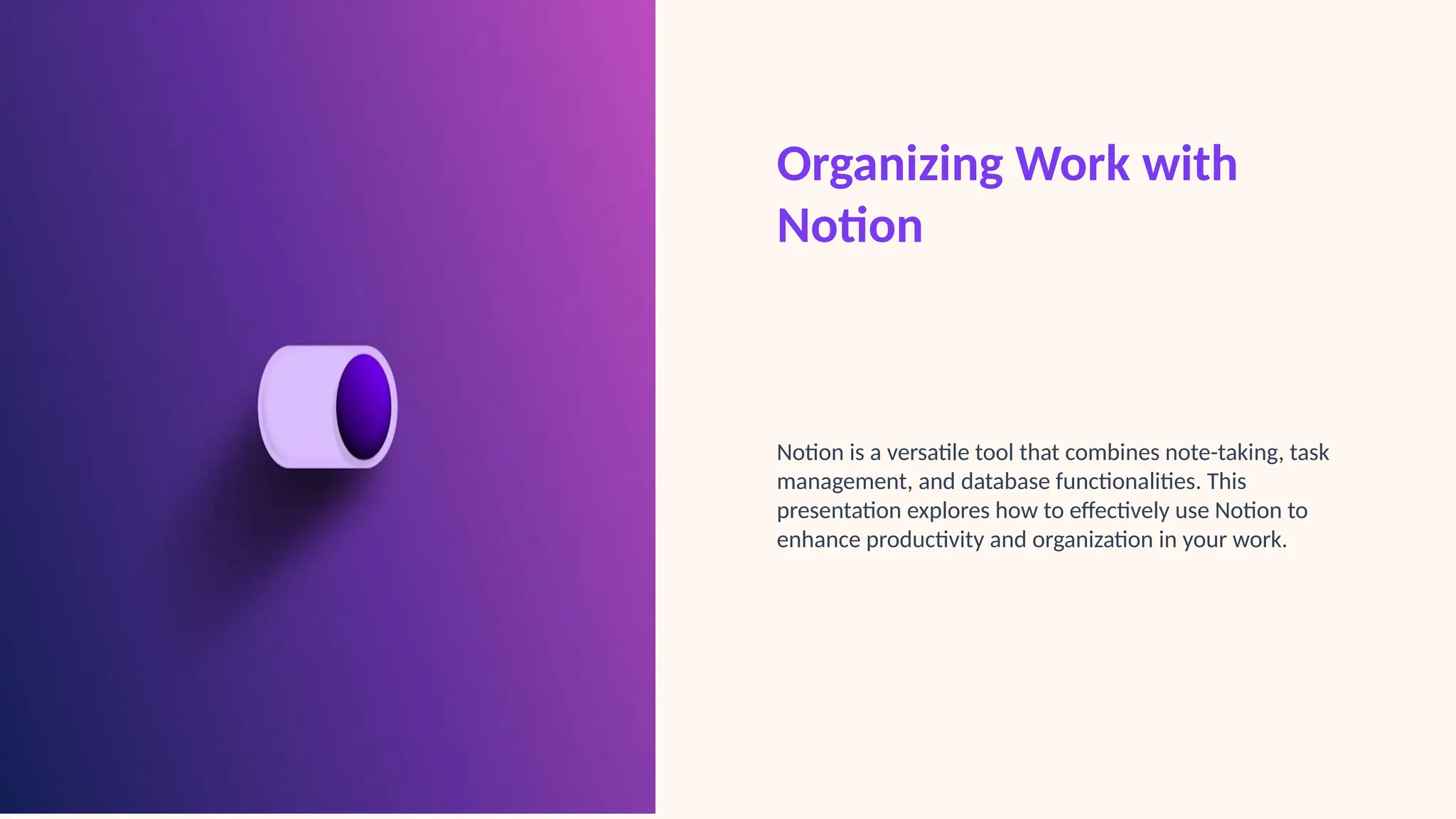 Organizing Work with
Notion
Notion is a versatile tool that combines note-taking, task
management, and database functionalities. This
presentation explores how to effectively use Notion to
enhance productivity and organization in your work.
 