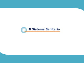 Il Sistema Sanitario
 