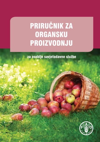 PRIRUČNIK ZA
  ORGANSKU
 PROIZVODNJU
za osoblje savjetodavne službe
 