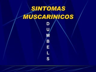 SINTOMAS MUSCARINICOS D U M B E L S 