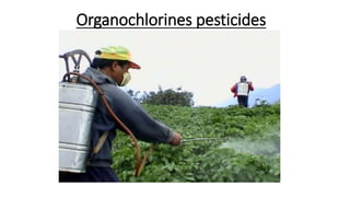 Organochlorines pesticides
 