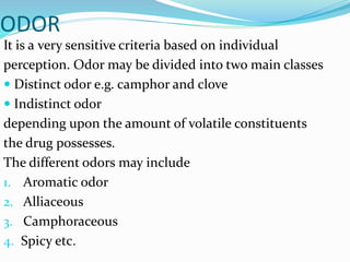 Organoleptic evaluation of crude drugs | PPTX