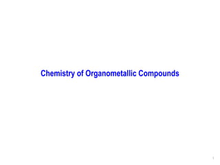 1
Chemistry of Organometallic Compounds
 