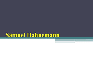 Samuel Hahnemann
 