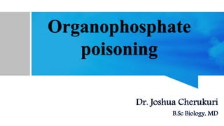 Organophosphate
poisoning
 