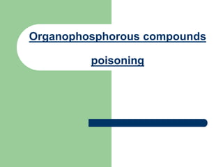 Organophosphorous compounds
poisoning
 