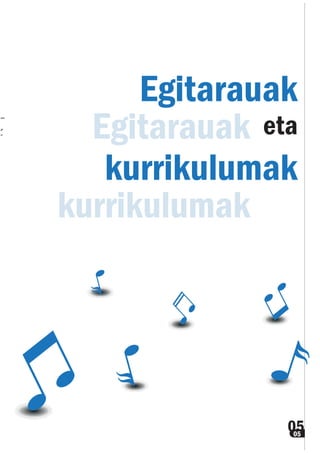 Egitarauak
kurrikulumak
05
Egitarauak
eta
kurrikulumak
05
 