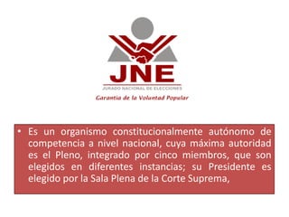 • Es un organismo constitucionalmente autónomo de
competencia a nivel nacional, cuya máxima autoridad
es el Pleno, integrado por cinco miembros, que son
elegidos en diferentes instancias; su Presidente es
elegido por la Sala Plena de la Corte Suprema,
 