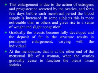 <ul><li>This enlargement is due to the action of estrogens and progesterone secreted by the ovaries, and for a few days be...
