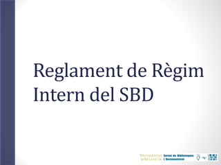 Reglament de Règim
Intern del SBD
 