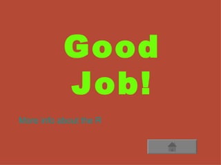 Good Job! More info about the Reproductive System 