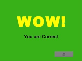 WOW! You are Correct 