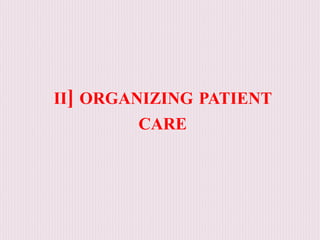 II] ORGANIZING PATIENT
CARE
 