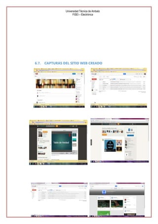 Universidad Técnica de Ambato
FISEI – Electrónica

6.7.

CAPTURAS DEL SITIO WEB CREADO

53

 