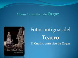 Álbum fotográfico de Orgaz Fotos antiguas del  Teatro El Cuadro artístico de Orgaz 