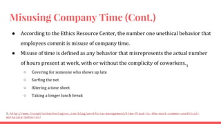 Misusing Company Time (Cont.)
● According to the Ethics Resource Center, the number one unethical behavior that
employees ...