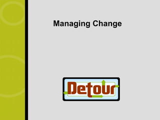 Managing Change
 