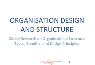 ORGANISATION DESIGN AND STRUCTURE Global Research on Organisational Structure Types, Benefits, and Design Principles 