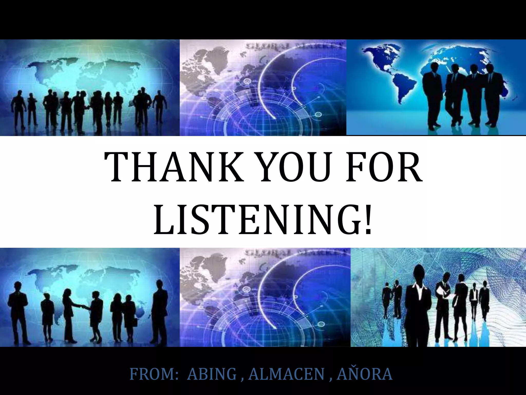 THANK YOU FOR LISTENING! FROM:  ABING , ALMACEN , AŇORA