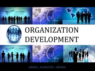 ORGANIZATION DEVELOPMENT ABING . ALMACEN . AŇORA 