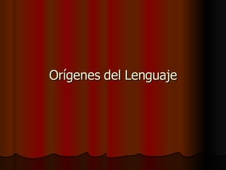 Orígenes del Lenguaje 