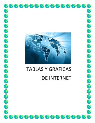TABLAS Y GRAFICAS
DE INTERNET
 