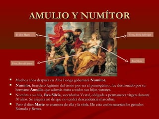 AMULIO Y NUMÍTOR
       El dios Marte                                                           Vesta, diosa del hogar



...