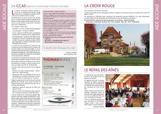 Bulletin municipal d’Orgerus 2017
LEMOTDUMAIREAIDESOCIALE
Vous accueille, vous écoute, vous aide…
Le véhicule itinérant de la Croix Rouge est présent à Orgerus un mercredi sur deux, sur la place de la mairie de
9h30 à 11h30.
Les personnes en difficulté (sous conditions de ressources) peuvent bénéficier d’un colis alimentaire.
L’accueil chaleureux des bénévoles est réconfortant, et nous les remercions vivement.
 CROIX ROUGE :Antenne des Pays Houdannais,32 rue d’Anet - 78550 HOUDAN
Permanence :lundi,jeudi,vendredi 14h-17h et vendredi :10h à 19h -Tél.01 78 82 58 43
Le traditionnel repas des aînés a
eu lieu le 16 octobre 2016 à la
salle du Pré Romain.
Un déjeuner servi par “La maison
Guichard” de Plaisir a rassemblé
140 convives, avec la présence de
M.VERPLAETSE, maire d’Orgerus,
des membres du CCAS et des
élus.
L’après-midi fut convivial, avec un
échange chaleureux entre les
convives sans oublier la participa-
tion de l’accordéoniste KIKI, qui
nous a fait danser et chanter !
C’est un moment de partage pour
tous nos aînés et nous tenons
chaque année à leur prouver
notre respect et notre gratitude.
Christine CHIRADE
29Bulletin municipal d’Orgerus 2017
AIDESOCIALE
28
L
e Centre Communal d’Action Sociale ou
CCAS est un établissement public chargé
d’exercer les compétences détenues par la
commune en matière d’action sociale.
L’administration de cette structure est assurée
par un conseil d’administration présidé par le
maire et composé, pour moitié, d’élus de la com-
mune et, pour moitié, de personnes nommées
pour leurs compétences.
Il se compose comme suit :
- président : Le maire, M. Jean-Michel Verplaetse
- vice-présidente : Christine CHIRADE
- les élus : Blanche QUINTIN, Maria José BACOU,
Evelyne PELLE, Dominique ARTEL, Claude EBELIN
- les représentants : Laurence CUAZ (lutte contre
l’exclusion), Florence GELAIN et Marc BLAN-
CHARD (l’union des familles), Michel CATON
(les handicapés), Ghislaine LARCHER et Alain
BOISSARD (les séniors).
Le CCAS est une structure de proximité qui
s’adresse à tous les habitants de la commune, de
la petite enfance aux personnes âgées. Il a pour
mission de répondre aux besoins sociaux de l’en-
semble de la population : des familles, des jeunes,
des personnes âgées, des personnes handicapées
et des personnes en difficulté.
Il intervient sur demande des personnes en dif-
ficulté, des assistantes sociales ou de tiers divers.
Mme GIBET assistante sociale de notre secteur
est présente en mairie un mardi sur deux et re-
çoit sur rendez-vous (Tél. 01 30 46 82 00).
Le CCAS mène diverses actions tout au long de
l’année :
- attribue des aides exceptionnelles : alimen-
taires, eau, électricité, gaz…,
- attribue des aides au chauffage une fois par an
(novembre) sous conditions de ressources, le dos-
sier est à retirer en mairie avant le 15 octobre.
Malgré la suppression de cette aide par le conseil
général des Yvelines, nous avons souhaité la
maintenir dans notre commune afin de venir en
aide aux plus démunis.
- organise le repas des aînés qui est offert aux
plus de 70 ans,
- offre un colis de fin d’année aux plus de 80 ans
qui n’ont pas pu assister au repas des aînés.
L’action sociale de la commune se déploie éga-
lement à domicile. Isabelle DOMINGUEZ se dé-
place chaque matin auprès des personnes âgées
les plus en difficulté, pour les aider à faire leurs
courses, les emmener chez le médecin, les com-
merçants... (déplacements effectués uniquement
dans Orgerus), ou bien tout simplement leur of-
frir un peu de compagnie.
Le CCAS (Centre Communal d’Action Sociale) LA CROIX ROUGE
PLAN NATIONAL CANICULE (PNC)
Le PNC a pour objectifs d’anticiper l’arrivée d’une ca-
nicule et d’adapter au mieux les mesures de prévention
et de gestion en portant une attention particulière aux
personnes isolées.
Ainsi le CCAS, se charge de remplir un registre commu-
nal et nominatif des personnes fragiles et isolées. Ce
registre permettra en cas de chaleur exceptionnelle,
aux services sanitaires et sociaux de porter plus effica-
cement assistance aux personnes concernées.
Tout au long de l’année, pensez à vous y inscrire ou un
de vos proches, un voisin…
Le CCAS d’Orgerus est à votre écoute tout au long de
l’année, n’hésitez pas à venir nous rencontrer afin de
trouver ensemble des solutions.
 N’hésitez pas à nous contacter par le biais de la
mairie ou
par email :c.chirade@mairie-orgerus.fr
Nous sommes à votre écoute.
Christine CHIRADE
Vice-présidente CCAS
LE REPAS DES AÎNÉS
Nous avons appris le décès de Monsieur Caton survenu le 14 janvier
Son implication au sein du CCAS le fera regretter par toute l'équipe
 