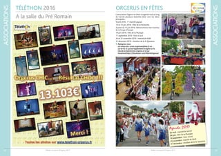 Bulletin municipal d’Orgerus 2017
ASSOCIATIONS
45Bulletin municipal d’Orgerus 2017
ASSOCIATIONS
44
TÉLÉTHON 2016
A la salle du Pré Romain
L’association Orgerus en Fêtes a organisé tout au long
de l’année plusieurs festivités dont voici les dates
principales :
9 avril 2016 : 1er
marché paysan
14 et 15 juin 2016 : Fête de la Pentecôte
A partir du 15 juin 2016 : Retransmission des matches
de la Coupe d’Europe
18 juin 2016 : Fête de la Musique
11 septembre 2016 : Foire à tout
26 et 27 novembre 2016 : marché de Noël
31 décembre 2016 : réveillon de la St Sylvestre
 Rejoignez-nous
sur notre site :www.orgerusenfetes.fr ou
sur le P.E.O.qui est également en ligne sur le
site de la mairie www.orgerus.fr et sur
Facebook https://facebook.com/MairieOrgerus/
ORGERUS EN FÊTES
Agenda 2017
22 avril : marché du terroir
24 juin : fête de la Musique
10 septembre : foire à tout
25 novembre : marché de Noël
31 décembre : réveillon de la St-Sylvestre
 