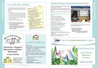 Bulletin municipal d’Orgerus 2017
ASSOCIATIONS
53Bulletin municipal d’Orgerus 2017
ASSOCIATIONS
52
“Le Club de l’amitié” est une association qui réu-
nit les aînés (préretraités, retraités, sans condition
d’âge).
Il a pour but :
- de créer des rencontres, des réunions récréa-
tives, des sorties, des spectacles et des voyages,
- d’animer des liens d’amitié entre ses adhérents,
- de s’évader quelques temps du quotidien, de la
solitude ou de l’ennui,
- de développer l’envie d’être ensemble.
 Vous pouvez venir nous rendre visite :
Tous les jeudis après-midi de 14 h à 18 h
51,Grande Rue à Orgerus
Pour tout renseignement complémentaire,
s’adresser à :MonsieurAlain DAVOUST
Tél.:06 58 09 48 21
LE CLUB DE L’AMITIÉ Déjà 20 ans que RIO forme à l’informatique les habi-
tants d’Orgerus et la région.
L’informatique évolue continuellement et RIO suit
cette évolution avec ses animateurs bénévoles et mo-
tivés.
PC Windows 10, Mac, Smartphone, Tablette, Android,
iOS.
NOUS MAINTENONS TOUJOURS NOS COURS À
L’ANNÉE
Initiation pour les débutants
Perfectionnement en bureautique
Questions - Réponses à vos problèmes
Création et montage d’image numérique.
NOS DIVERS ATELIERS
Montage vidéo - Créer ses films
Utilisation des smartphones, des tablettes
Modifier, classer, enrichir ses photos
NOS MODULES DE 4 – 6 – 8 SEMAINES
Initiation à la photo numérique
Création d’album photo
Découverte de nouveauté.
NOS NOUVEAUTÉS POUR TOUS
Utilisation des outils administratifs sur internet, Sécu,
Médecins, etc.
Déclaration de vos impôts – Paiements en lignes
Naviguer, acheter sur internet, etc.
VOS BESOINS SUPPLÉMENTAIRES
Des besoins personnels auxquels nous n’avons pas
pensé ? Demandez-nous !
 Pour tous renseignements
Rendez-vous sur notre site :
http://rio.orgerus.org/
Téléphonez :Claude Fricard 01 30 59 66 27
Joël Cateau 01 34 87 27 45
RENCONTRES INFORMATIQUES RIO
Agenda 2017
Janvier : assemblée générale
et galette des Rois
Février : repas au restaurant
Mars : repas avec après-midi dansant
à Landrecies dans le Nord
Avril : (en cours d’élaboration)
Mai : folklore à Saint Ghislain
en Belgique
Juin : voyage en Autriche (5 jours)
Juillet et août : réunion récréative
tous les jeudis après-midi
Septembre : voyage en Italie (9 jours)
Octobre : concours de belote
Novembre : repas de fin d’année
des adhérents
Décembre : participation au Téléthon
Couverture G Zinguerie
Maçonnerie G Isolation
Rénovation
M. DOS SANTOS
14, route de la Gare
78890 Garancières
01 34 86 40 93
Fax 01 34 86 56 02
LE PETIT THÉÂTRE
Ateliers Théâtre,
“Poser sa voix, la diction, la rigueur, la tolérance et le
travail de groupe,...” .Tout un univers pour développer
son imaginaire… et sa personnalité...
Les primaires : le mercredi de 14h à 15h
Les collégiens : le mercredi de 15h à 16h30
Programme sur mesure : uniquement sur rendez-vous
Séances de coaching personnalisées sur le placement
de la voix, la respiration, la diction, l’attitude corpo-
relle :
- se préparer à des castings ou à des auditions,
- vaincre sa timidité,
- regagner confiance en soi,
- combattre l’angoisse d’un examen.
 Renseignements :
Cathy DAL ZUFFO -Tél.06 99 03 84 24
 