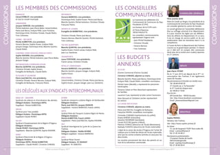 Bulletin municipal d’Orgerus 2017
COMMISSIONS
11
LES CONSEILLERS
COMMUNAUTAIRES
LES BUDGETS
ANNEXES
LE CCAS
(Centre Communal d’Action Sociale)
Christine CHIRADE, adjointe au maire,
Blanche Quintin, Maria-José Bacou, Dominique Artel,
Evelyne Pellé, Claude Ebelin, conseillers municipaux.
Michel Caton (décédé), a représenté les personnes
handicapées.
Florence Gélain et Marc Blanchard représentent
les familles.
Laurence Cuaz, représente la lutte contre l’exclusion.
Alain Boissard et Ghislaine Larcher représentent
les seniors.
LA CAISSE DES ECOLES
Christine CHIRADE, adjointe au maire,
Maria José BACOU, Evangélia de Barbeyrac,
Françoise MAINA, conseillères municipales.
Christelle CORMIER (représentante du préfet),
Ariane AMEDEE (trésorière),
Séverine TAVERNIER (secrétaire),
Carole DUCCINI (parent d’élève),
Martine CHARGE (directrice de l’école élémentaire),
Nathalie FUENTES (directrice de l’école maternelle).
L’objet de la caisse des écoles d’Orgerus est l’achat de
cadeaux pour le Noël des élèves de l’école maternelle,
ainsi que les sorties scolaires (entrées et cars) pour les
deux écoles.
Les recettes proviennent des dons des parents et sur
tout de la subvention communale.
La Commune est adhérente à la
Communauté de Communes du Pays
Houdanais (CCPH).
Les bureaux de la CCPH sont :
22 Porte d’Epernon
78550 MAULETTE
Les conseillers communautaires
représentant Orgerus sont :
- Jean-Michel Verplaetse,
- Christine Chirade,
- Horacio Barroso
- Yves Cottereau
Mme Josette JEAN
Maire de Condé surVesgre, vice présidente de la
Communauté de Communes du Pays Houdanais
est conseiller général du canton de Houdan.
Le conseil général est l’assemblée délibérante
élue au suffrage universel d’un département.
Il a pour mission de régler par ses délibéra-
tions les affaires du Département. En ce sens,
il est en charge du service public et de son
amélioration dans les domaines dont il a la
compétence.
A l’ouest de Paris, le département desYvelines
s’ouvre sur le grand bassin parisien. Il s’étend
sur 2 284 km² et compte 262 communes
(dont plus de la moitié sont rurales) réparties
en 21 cantons.
CONSEILLÈRE GÉNÉRALE
Jean-Marie TÉTART
Élu le 17 juin 2012 est député de la 9ème
cir-
conscription des Yvelines. Il est également
maire de Houdan.
Ses permanences à Houdan sur rendez vous :
Tél. 06 84 04 60 59
31 Grande rue, à“la Passerelle”
le 3ème
lundi de chaque mois
de 10h30 à 11h30
Pour écrire :
69 Grande Rue - 78550 Houdan
Site :http://www.facebook.com/jmtetart
Email : jeanmarietetart@gmail.com
DÉPUTÉ
Sophie PRIMAS
Sénateur des Yvelines.
Site : http://www.sophie-primas.fr/
Au Sénat :
15, rue deVaugirard 75291 Paris cedex 06
Email : s.primas@senat.fr
Tél. 01 42 34 48 21
Permanence parlementaire :
15 avenue Charles de Gaulle
78410 Aubergenville
Email : sophieprimas@orange.fr
Tél. 01 30 90 28 41
SÉNATRICE
Bulletin municipal d’Orgerus 2017
COMMISSIONS
10
LES MEMBRES DES COMMISSIONS
LES DÉLÉGUÉSAUX SYNDICATS INTERCOMMUNAUX
FINANCES
Gérard AMBLOT, vice-président,
et tout le conseil municipal.
URBANISME
Jacques DANGER, vice-président,
Michel Aubreton, Jean-Pierre Bellei, Gérard Amblot,
Maria José Bacou, Evelyne Pellé, Laure Fontaine,
Dominique Artel, Christine Chirade, Claude Ebelin,
Yves Cottereau.
VOIRIE - SÉCURITÉ
Michel AUBRETON, vice-président,
Horacio Barroso, Sophie Knoerr, Evelyne Pellé,
Jacques Danger, Dominique Artel, Blanche Quintin,
Claude Ebelin.
CHEMINS,VOIES DOUCES, ESPACES VERTS
Sophie KNOERR, vice-présidente,
Blanche Quintin, Michel Aubreton, Jean-Pierre Bellei,
Jacques Danger.
INFORMATION COMMUNICATION
Blanche QUINTIN, vice-présidente,
Christine Chirade, Sophie Knoerr,
Evangélia de Barbeyrac, Claude Ebelin.
SCOLAIRE ET JEUNESSE
Maria-José BACOU, vice-présidente,
Christine Chirade, Horacio Barroso, Evelyne Pellé,
Evangélia de Barbeyrac, Françoise Maïna.
BÂTIMENTS
Horacio BARROSO, vice-président,
Dominique Artel, Sophie Knoerr, Maria-José Bacou,
Blanche Quintin, Michel Aubreton, Christine Chirade,
Françoise Maïna.
SPORTS ET LOISIRS
Evangélia de BARBEYRAC, vice-présidente,
Christine Chirade, Maria-José Bacou,
Horacio Barroso, Blanche Quintin, Michel Aubreton,
Yves Cottereau.
VIE DES QUARTIERS
Blanche QUINTIN, vice-présidente,
Sophie Knoerr, Franck Lamas, Evelyne Pellé,
Jean-Luc Dambrine.
TRANSPORTS
Laure FONTAINE, vice-présidente,
Franck Lamas, Christine Chirade.
FÊTES ET CÉRÉMONIES
Horacio BARROSO, vice-président,
Blanche Quintin, Jacques Danger, Evelyne Pellé,
Sophie Knoerr.
PERSONNEL
Gérard Amblot, Christine Chirade, Maria José Bacou,
Sophie Knoerr, Jacques Danger, Jean-Luc Dambrine.
SIEED OY - SIDOMPE
Syndicats de collecte et d’incinération des déchets
Délégué titulaire : Dominique ARTEL
Suppléant : Michel AUBRETON.
SIRYAE
Syndicat pour l’eau potable
Délégué titulaire : Dominique ARTEL
Suppléant Claude MURET.
SIA RO
Syndicat d’Assainissement de la Région d’Orgerus
Délégués titulaires :
Claude MURET, Dominique ARTEL
Suppléants : Blanche QUINTIN, Sophie KNOERR.
SIERO
Syndicat d’Electricité de la Région d’Orgerus
Délégués titulaires :
Dominique ARTEL, Michel AUBRETON
Suppléants : Claude MURET, Christine CHIRADE.
SITERR
Syndicats transports scolaires Région de Rambouillet
Délégués titulaires :
Maria-José BACOU, Jacques DANGER
Suppléants : Horacio BARROSO, Franck LAMAS.
SMTS
Syndicat Mixte des Transports Scolaires Région de Mantes
Délégués titulaires :
Michel AUBRETON, Franck LAMAS
Suppléants : Maria-José BACOU, Sophie KNOERR.
SILY
Syndicat Interrégional du Lycée de La Queue lez
Yvelines
Déléguée titulaire : Noëlle RIVIERE
Délégué suppléant : Horacio BARROSO.
SMO
Syndicat Mixte Ouvert
Délégué titulaire : M. MANSAT
Suppléant : M. DEBOVES
 
