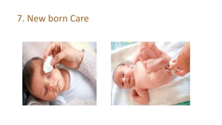 7. New born Care
 
