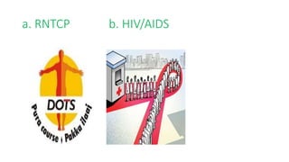 a. RNTCP b. HIV/AIDS
 