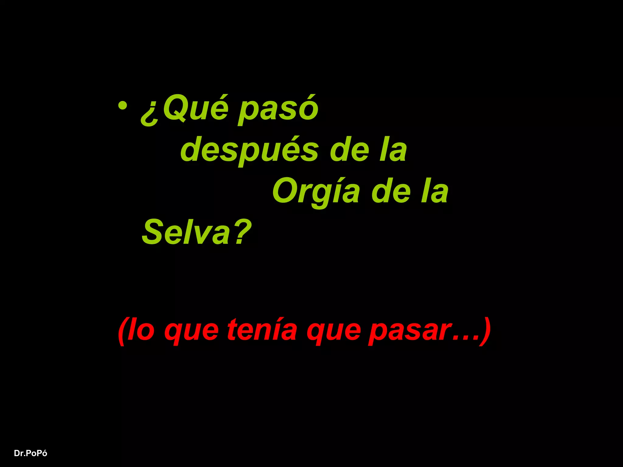 ¿Qué pasó después de la Orgía de la Selva? (lo que tenía que pasar…)