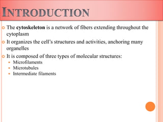 Orginagition and role of cytoskeleton | PPTX