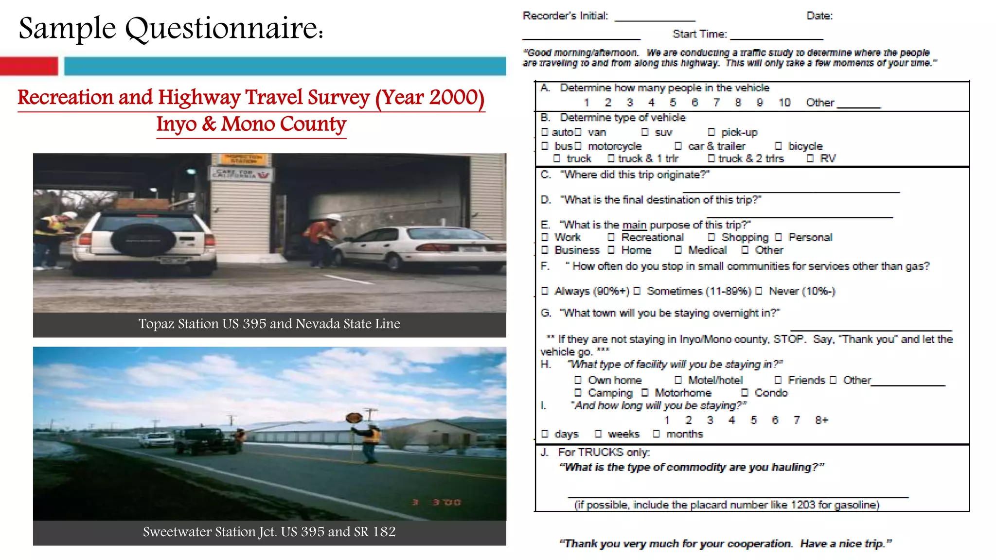 Sample Questionnaire:
Recreation and Highway Travel Survey (Year 2000)
Inyo & Mono County
Topaz Station US 395 and Nevada State Line
Sweetwater Station Jct. US 395 and SR 182
 