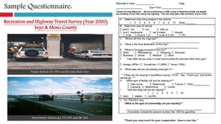 Sample Questionnaire:
Recreation and Highway Travel Survey (Year 2000)
Inyo & Mono County
Topaz Station US 395 and Nevada State Line
Sweetwater Station Jct. US 395 and SR 182
 