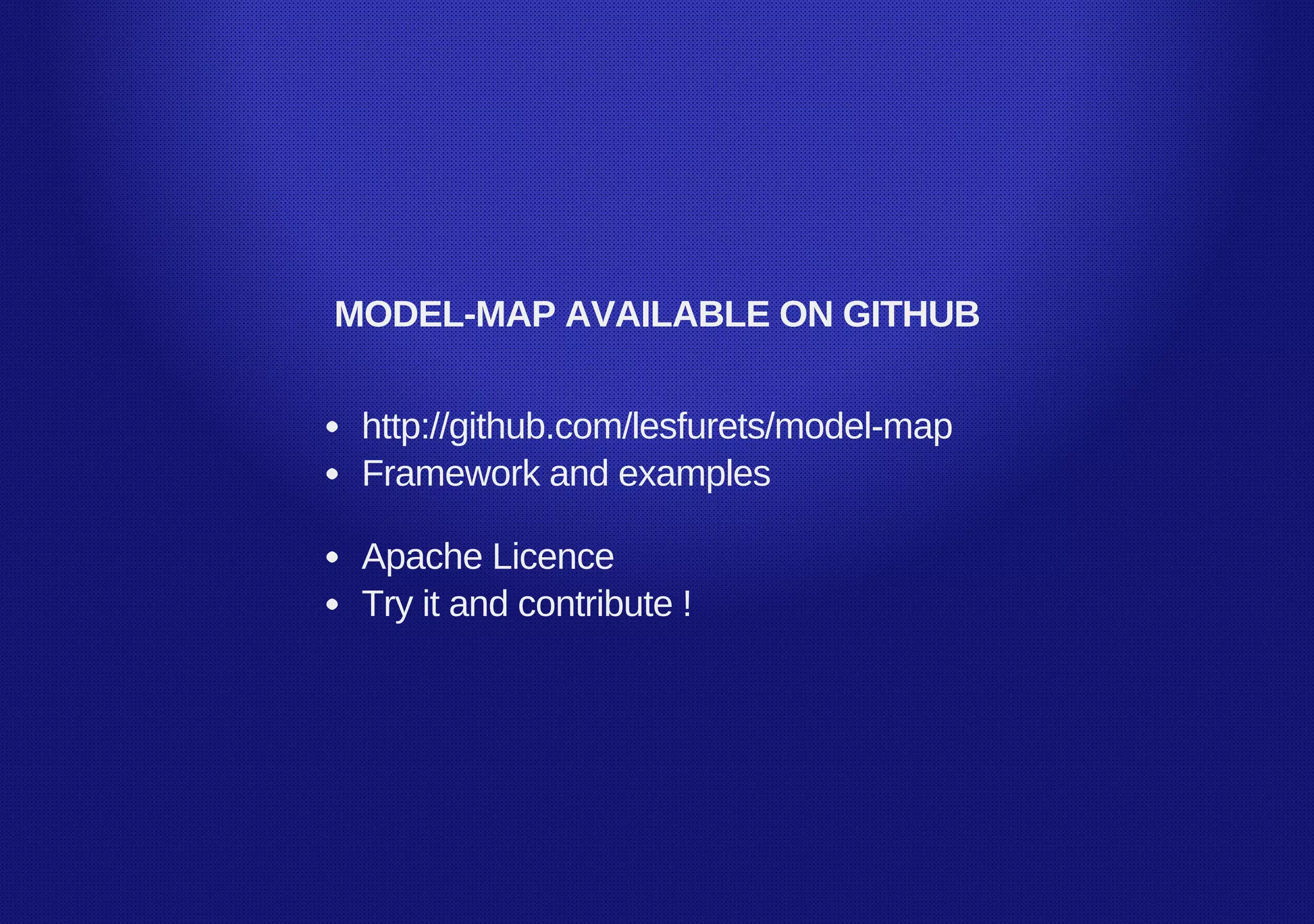 MODEL­MAP AVAILABLE ON GITHUB
http://github.com/lesfurets/model­map
Framework and examples
Apache Licence
Try it and contribute !
 