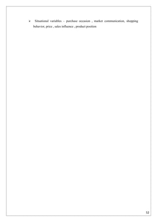     Situational variables – purchase occasion , market communication, shopping
    behavior, price , sales influence , product position




                                                                                  52
 