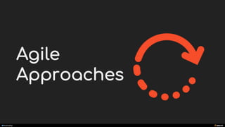 manoelp
Agile
Approaches
 