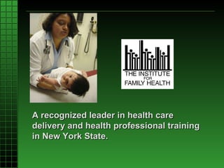 A recognized leader in health care delivery and health professional training in New York State.  