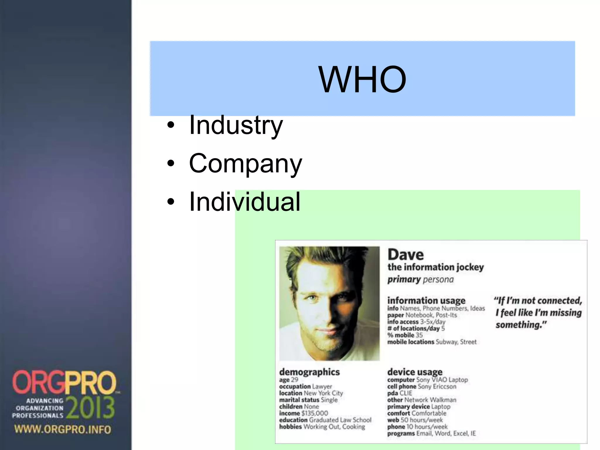 WHO
• Industry
• Company
• Individual
 