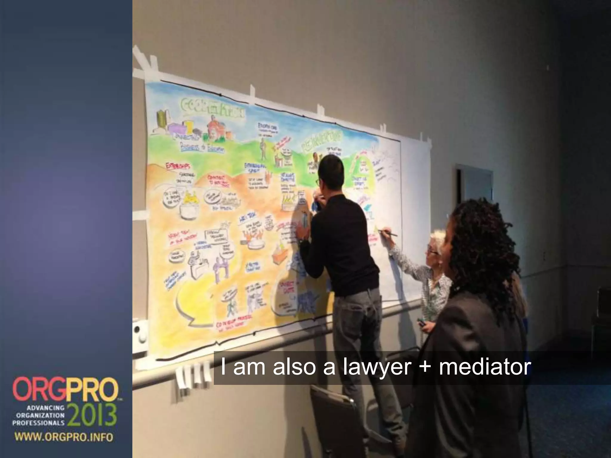 I am also a lawyer + mediator
 